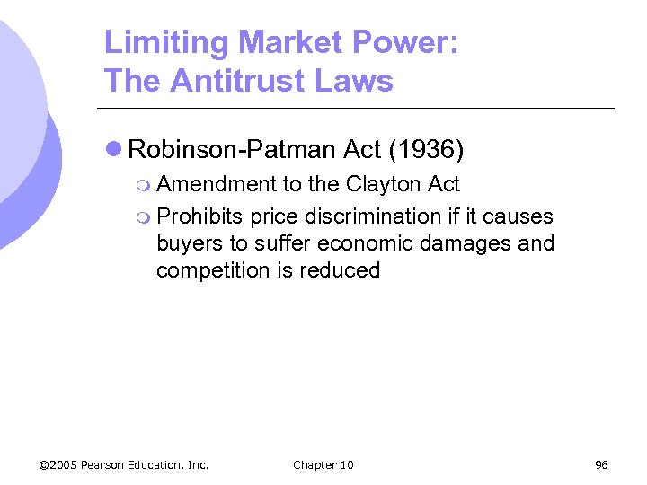 Limiting Market Power: The Antitrust Laws l Robinson-Patman Act (1936) m Amendment to the