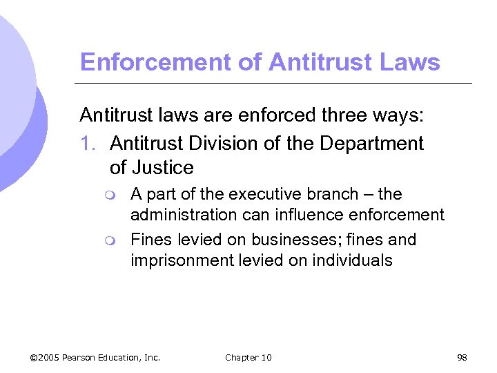 Enforcement of Antitrust Laws Antitrust laws are enforced three ways: 1. Antitrust Division of