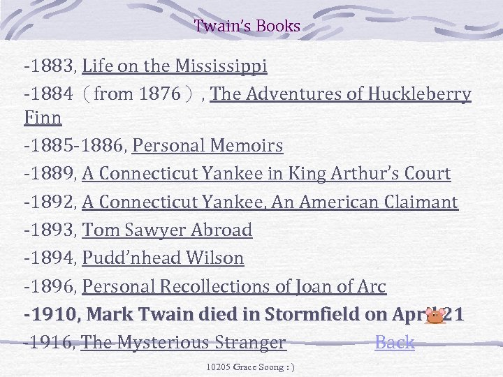 Twain’s Books -1883, Life on the Mississippi -1884（from 1876）, The Adventures of Huckleberry Finn