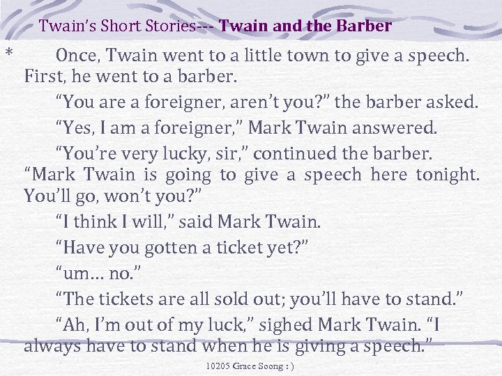 Twain’s Short Stories--- Twain and the Barber * Once, Twain went to a little