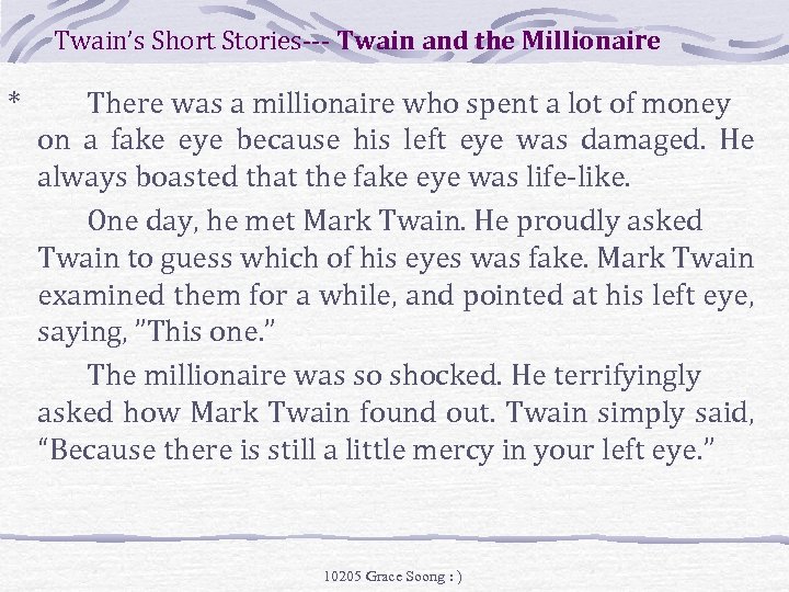 Twain’s Short Stories--- Twain and the Millionaire * There was a millionaire who spent