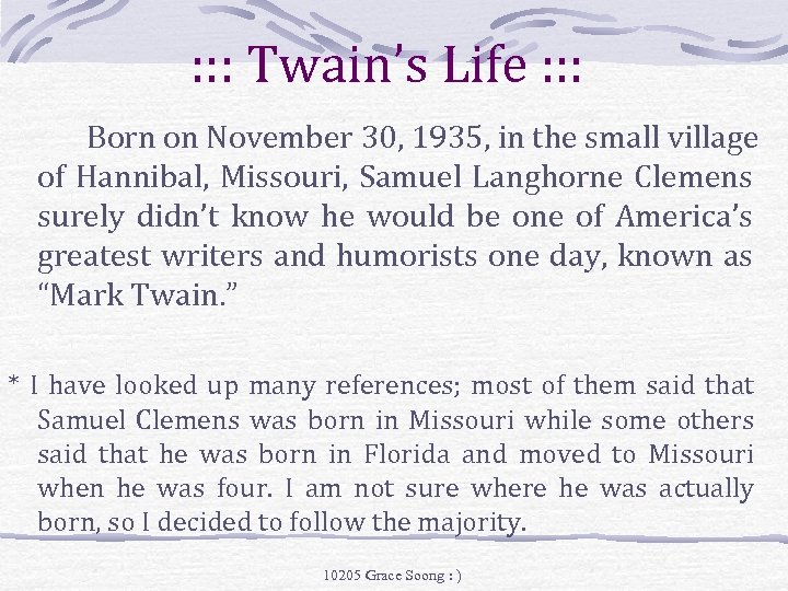 : : : Twain’s Life : : : Born on November 30, 1935, in