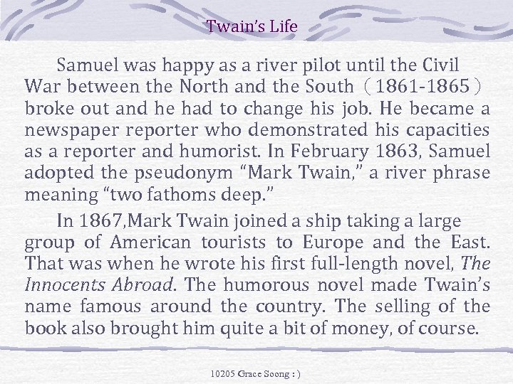 Twain’s Life Samuel was happy as a river pilot until the Civil War between