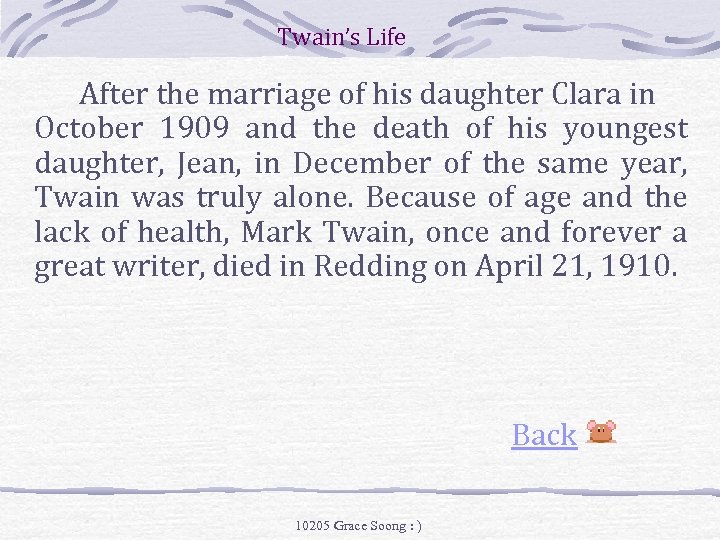 Twain’s Life After the marriage of his daughter Clara in October 1909 and the