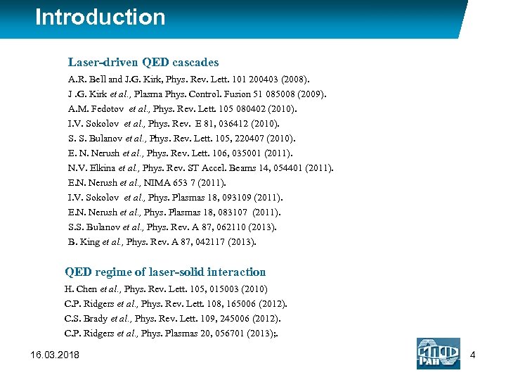 Introduction Laser-driven QED cascades A. R. Bell and J. G. Kirk, Phys. Rev. Lett.