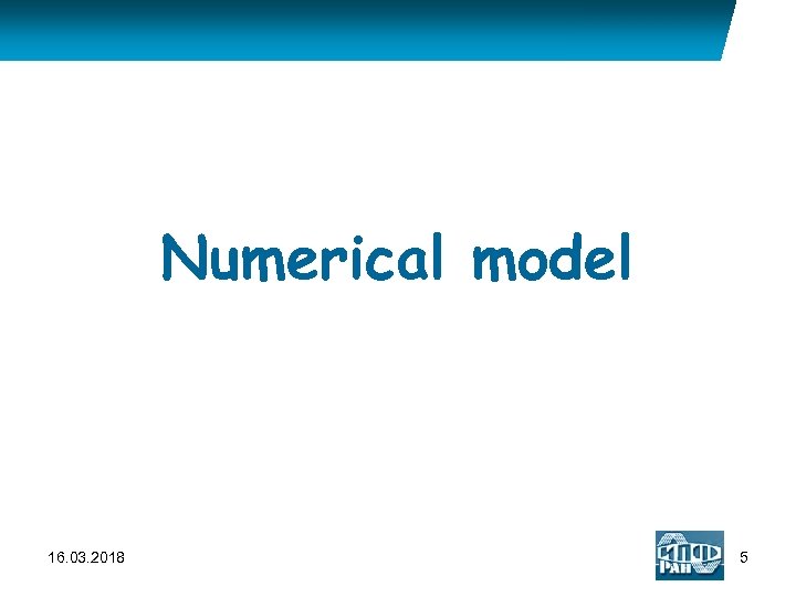 Numerical model 16. 03. 2018 5 