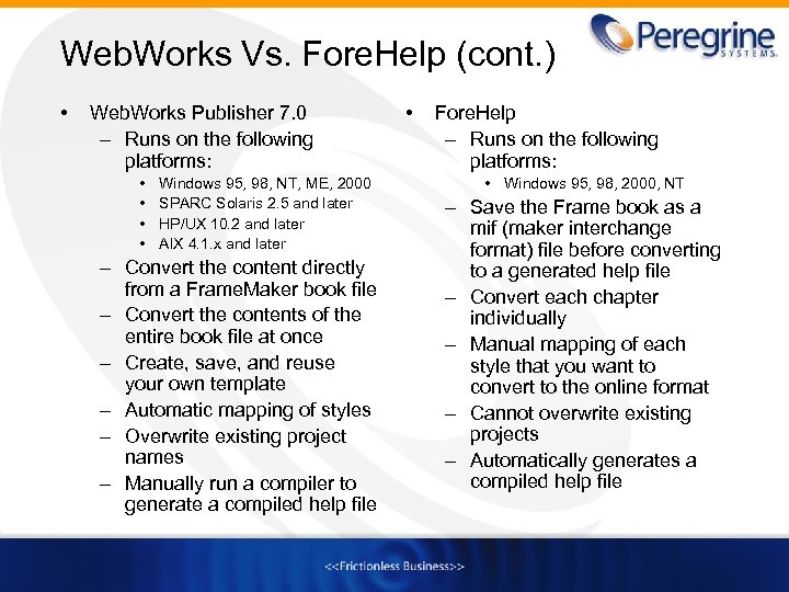Web. Works Vs. Fore. Help (cont. ) • Web. Works Publisher 7. 0 –