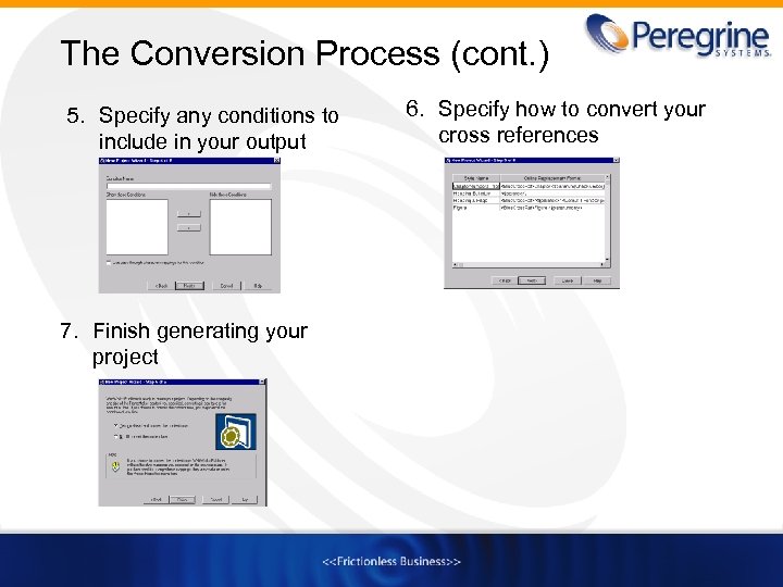 The Conversion Process (cont. ) 5. Specify any conditions to include in your output