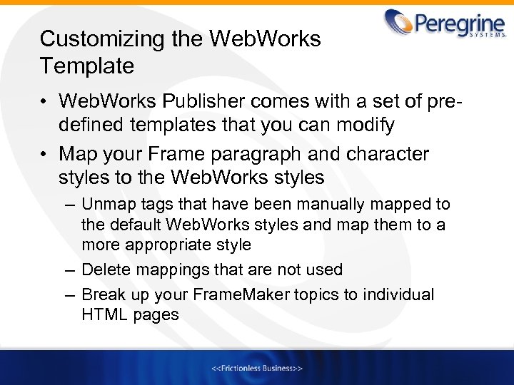 Customizing the Web. Works Template • Web. Works Publisher comes with a set of