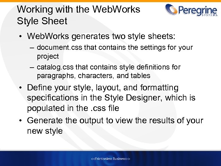 Working with the Web. Works Style Sheet • Web. Works generates two style sheets: