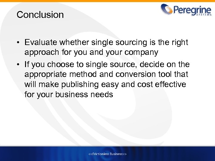 Conclusion • Evaluate whether single sourcing is the right approach for you and your