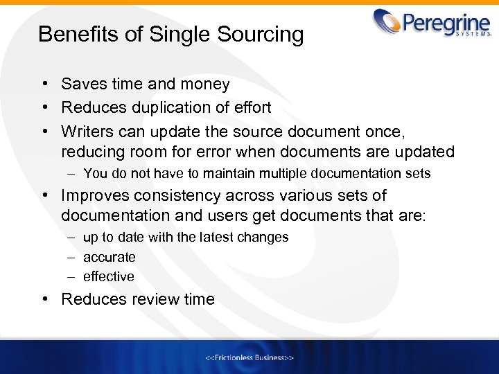 Benefits of Single Sourcing • Saves time and money • Reduces duplication of effort