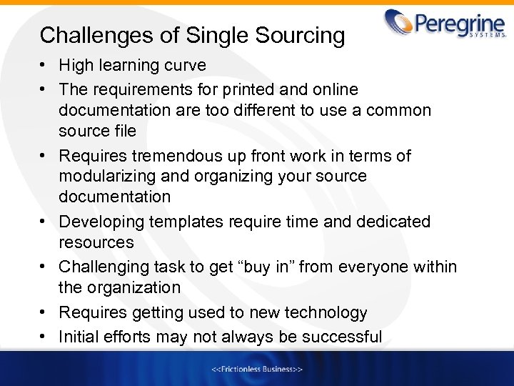 Challenges of Single Sourcing • High learning curve • The requirements for printed and