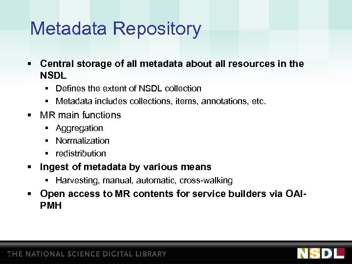 Metadata Repository § Central storage of all metadata about all resources in the NSDL
