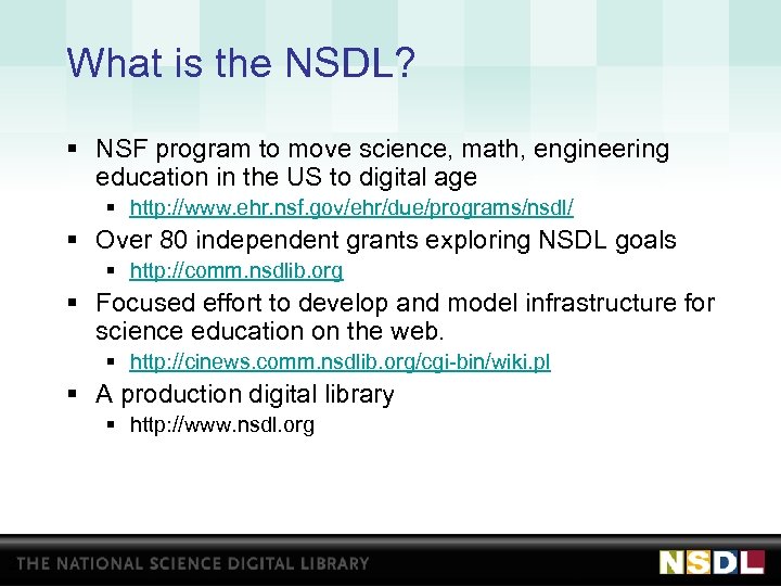 What is the NSDL? § NSF program to move science, math, engineering education in