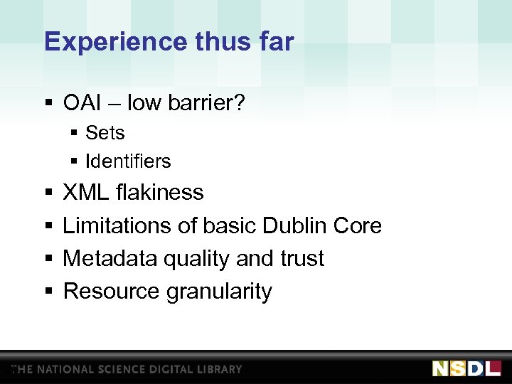 Experience thus far § OAI – low barrier? § Sets § Identifiers § §