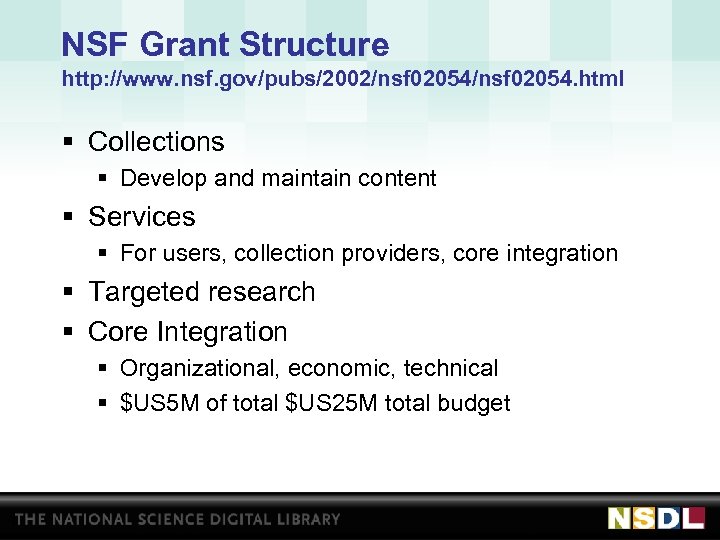 NSF Grant Structure http: //www. nsf. gov/pubs/2002/nsf 02054. html § Collections § Develop and
