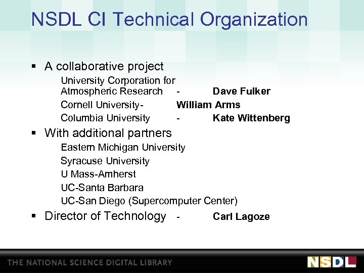 NSDL CI Technical Organization § A collaborative project University Corporation for Atmospheric Research Dave