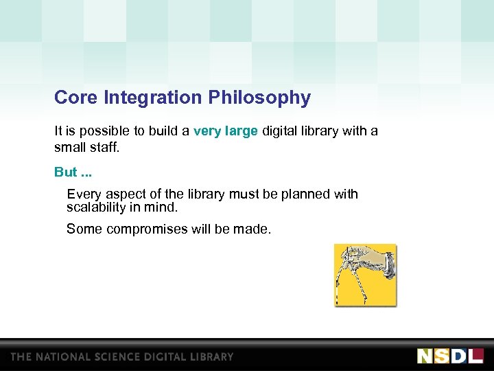 Core Integration Philosophy It is possible to build a very large digital library with