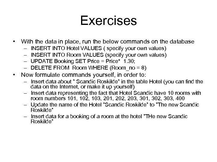 Exercises • With the data in place, run the below commands on the database