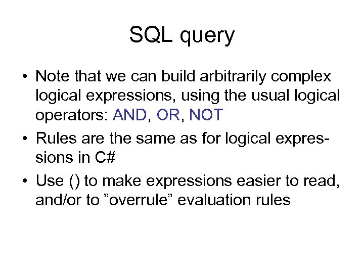 SQL query • Note that we can build arbitrarily complex logical expressions, using the