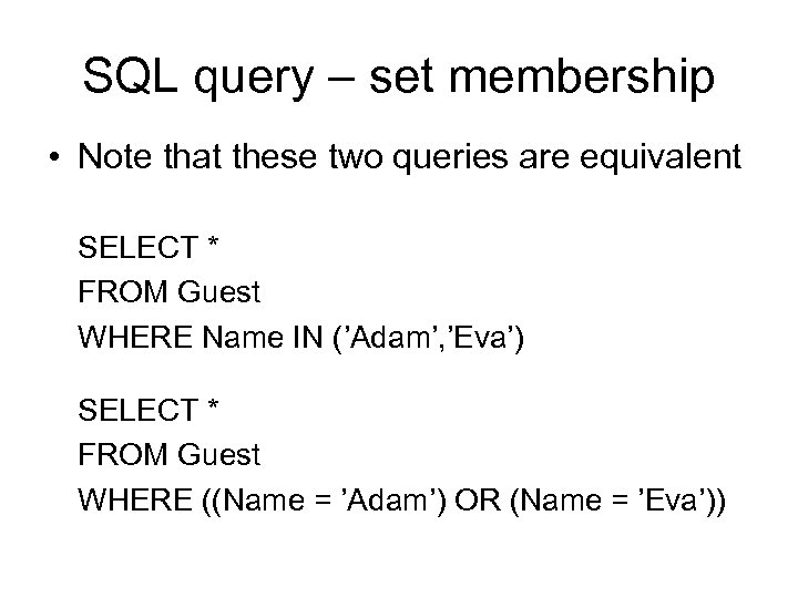 SQL query – set membership • Note that these two queries are equivalent SELECT