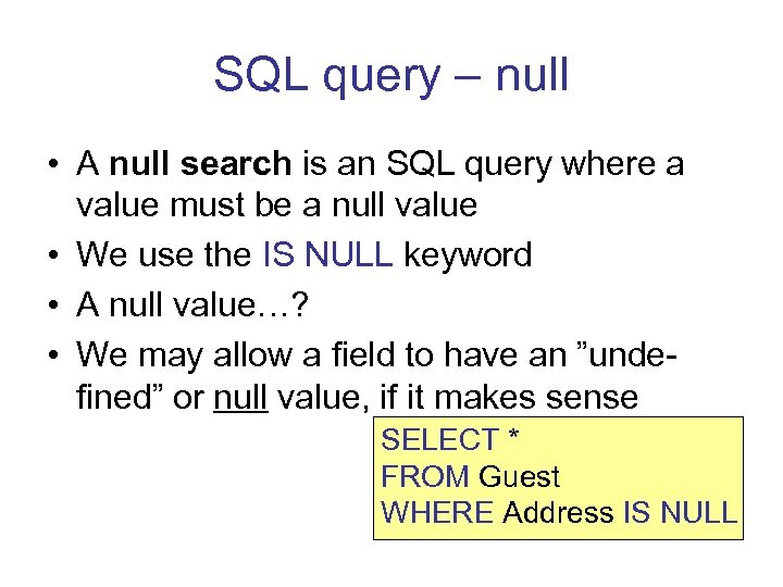 SQL query – null • A null search is an SQL query where a