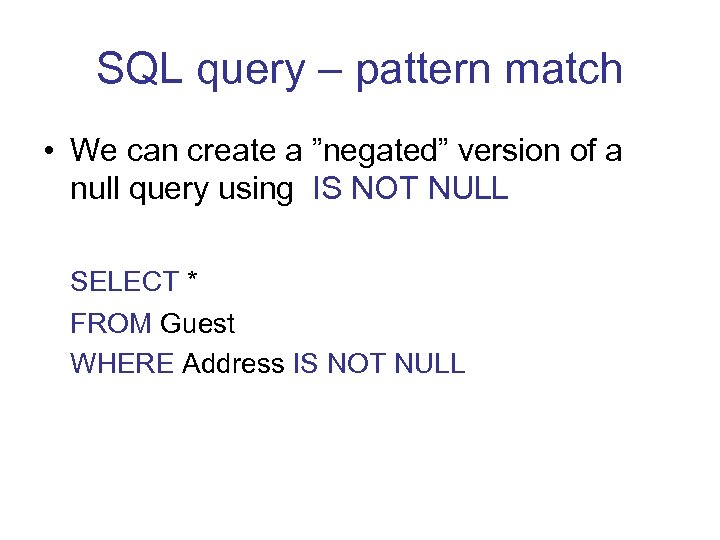 SQL query – pattern match • We can create a ”negated” version of a