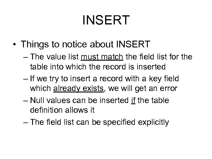 INSERT • Things to notice about INSERT – The value list must match the