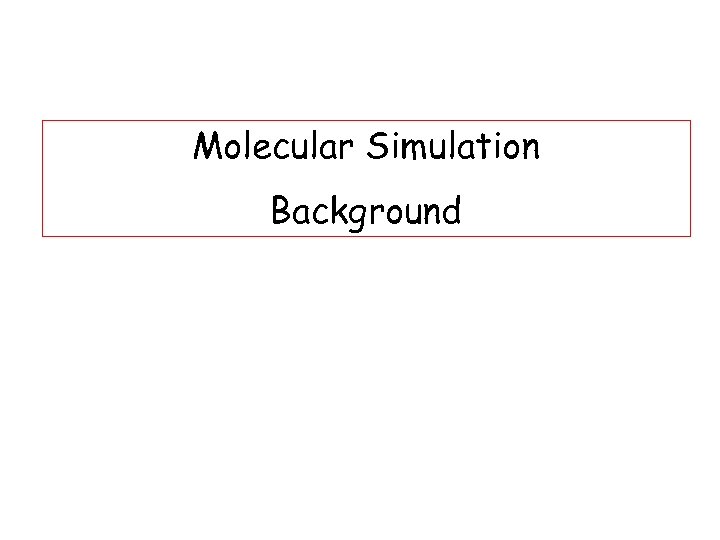 Molecular Simulation Background 