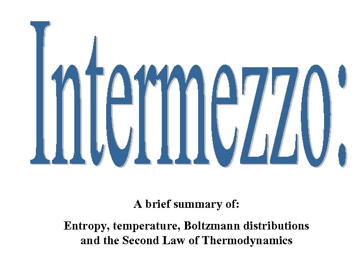 A brief summary of: Entropy, temperature, Boltzmann distributions and the Second Law of Thermodynamics