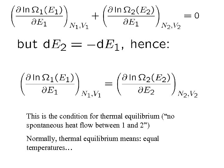 This is the condition for thermal equilibrium (“no spontaneous heat flow between 1 and