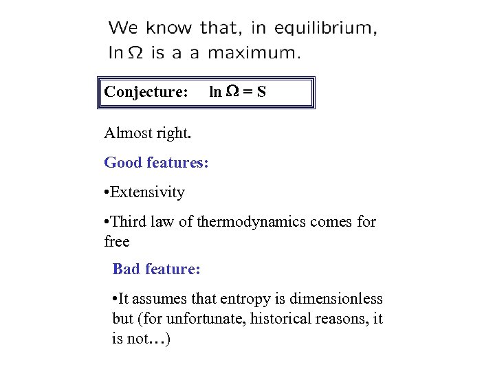 Conjecture: ln = S Almost right. Good features: • Extensivity • Third law of