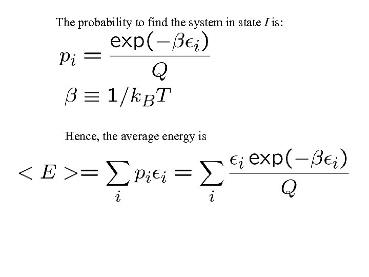 The probability to find the system in state I is: Hence, the average energy