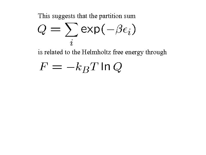 This suggests that the partition sum is related to the Helmholtz free energy through