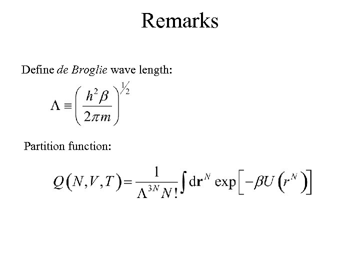 Remarks Define de Broglie wave length: Partition function: 