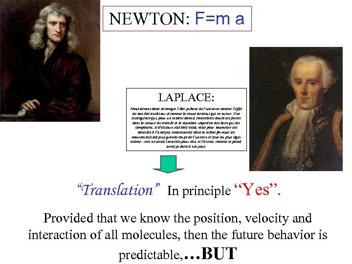 NEWTON: F=m a LAPLACE: Nous devons donc envisager l'état présent de l'universe comme l'effet