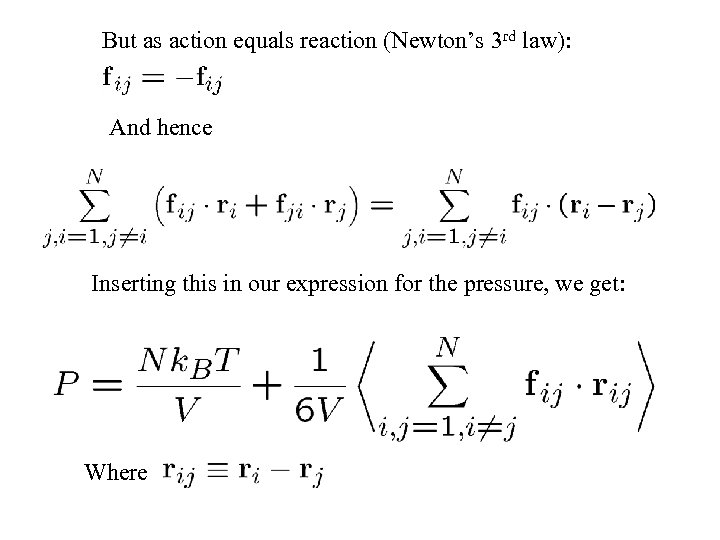 But as action equals reaction (Newton’s 3 rd law): And hence Inserting this in