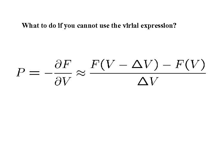 What to do if you cannot use the virial expression? 