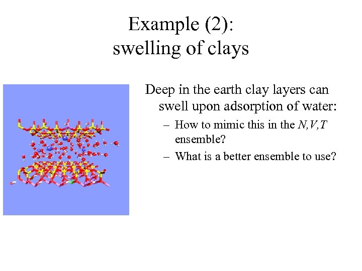 Example (2): swelling of clays Deep in the earth clay layers can swell upon