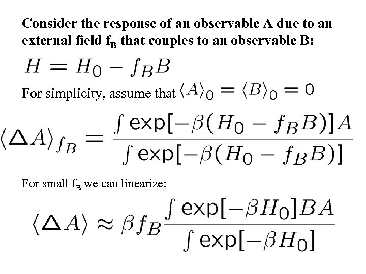 Consider the response of an observable A due to an external field f. B