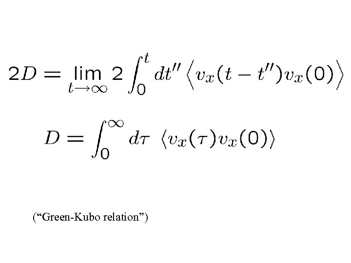 (“Green-Kubo relation”) 