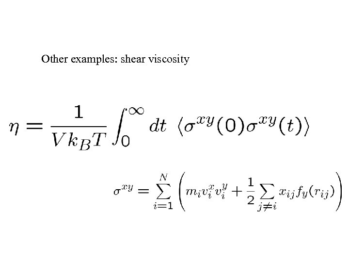 Other examples: shear viscosity 