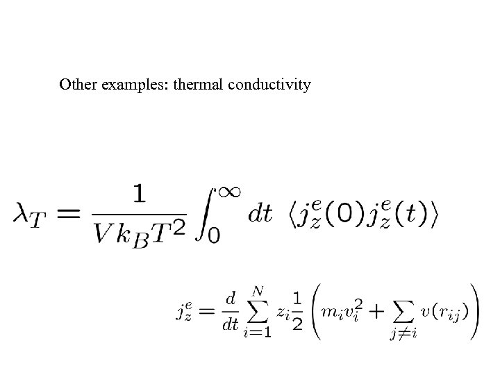 Other examples: thermal conductivity 