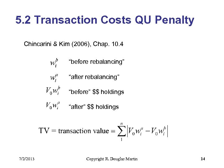 5. 2 Transaction Costs QU Penalty Chincarini & Kim (2006), Chap. 10. 4 “before