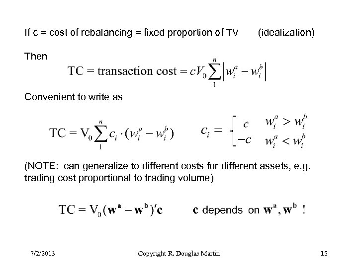 If c = cost of rebalancing = fixed proportion of TV (idealization) Then Convenient