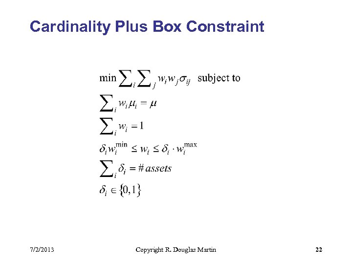 Cardinality Plus Box Constraint 7/2/2013 Copyright R. Douglas Martin 22 