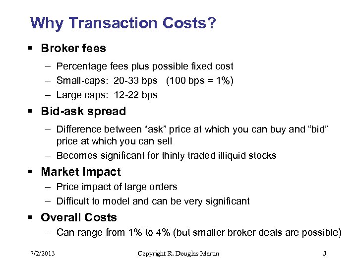 Why Transaction Costs? § Broker fees – Percentage fees plus possible fixed cost –