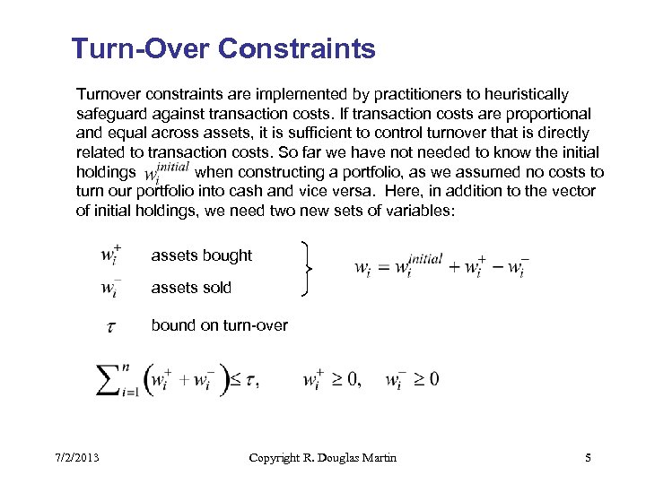 Turn-Over Constraints Turnover constraints are implemented by practitioners to heuristically safeguard against transaction costs.