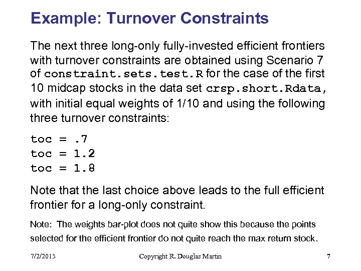 Example: Turnover Constraints The next three long-only fully-invested efficient frontiers with turnover constraints are